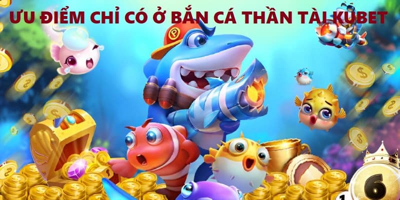 Tính năng ưu việt khiến săn cá thần tài KUBET có sức hút lớn