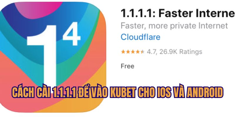 Chỉ dẫn về cài 1.1.1.1 để vào KUBET cho di động