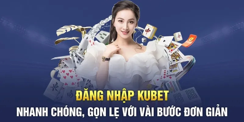 hướng dẫn tân thủ cách đăng nhập kubet