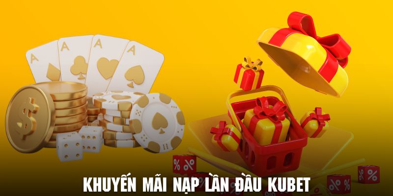 ảnh đại diện khuyến mãi nạp lần đầu kubet