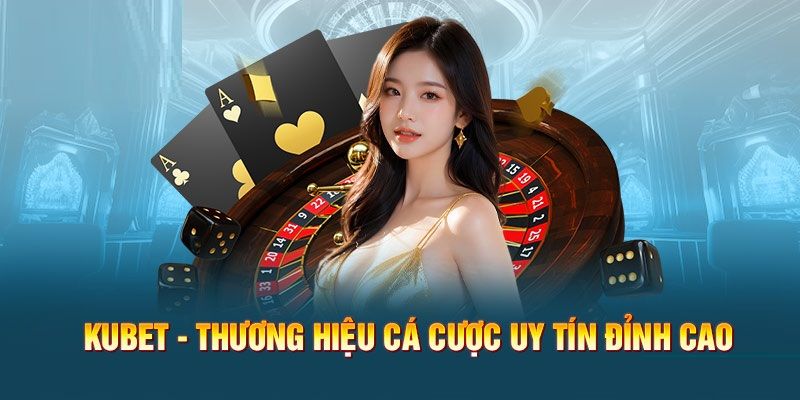 Tổng quan về nền tảng KUBET