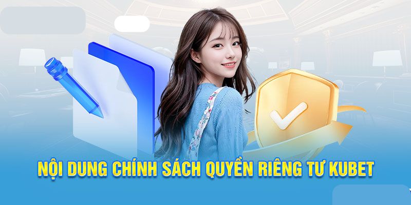 Những điều khoản chính trong quyền riêng tư Kubet