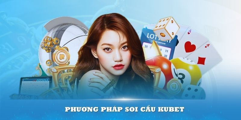 Phương pháp phổ biến dùng để soi cầu Kubet